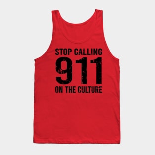 Stop Calling 911 On The Culture Tank Top